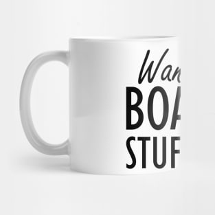 Boat - Wanna do boat stuff? Mug